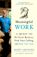 Meaningful Work: A Quest to Do Great Business, Find Your Calling, and Feed Your Soul Online