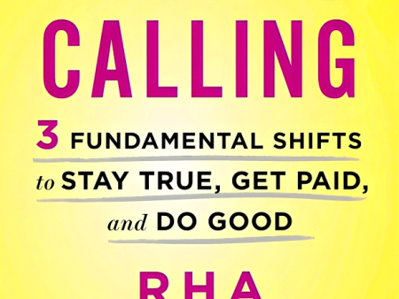 The Calling: 3 Fundamental Shifts to Stay True, Get Paid, and Do Good Fashion