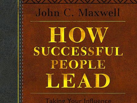 How Successful People Lead (Brown And Gray Leatherluxe®): Taking Your Influence To The Next Level For Sale