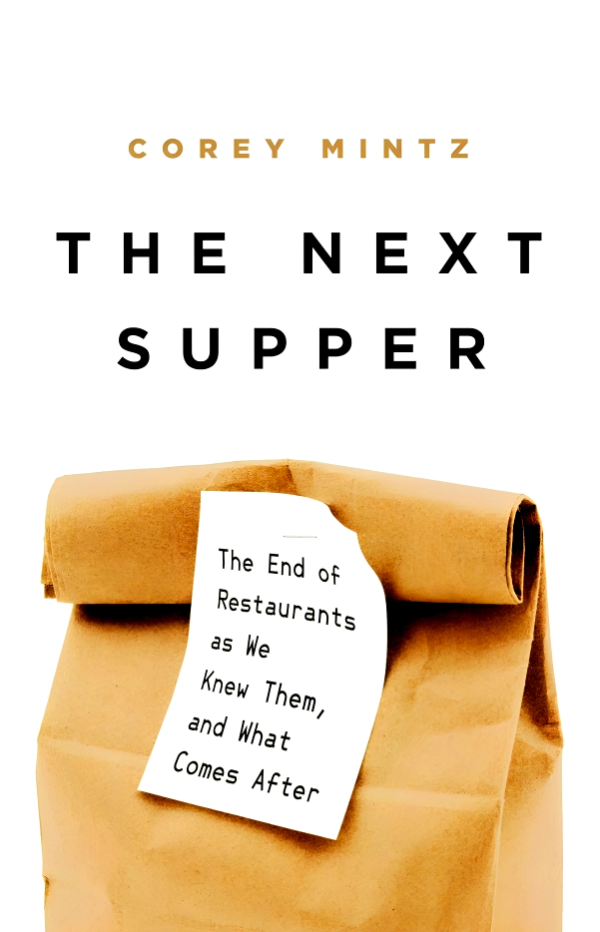 The Next Supper: The End of Restaurants as We Knew Them, and What Comes After Sale