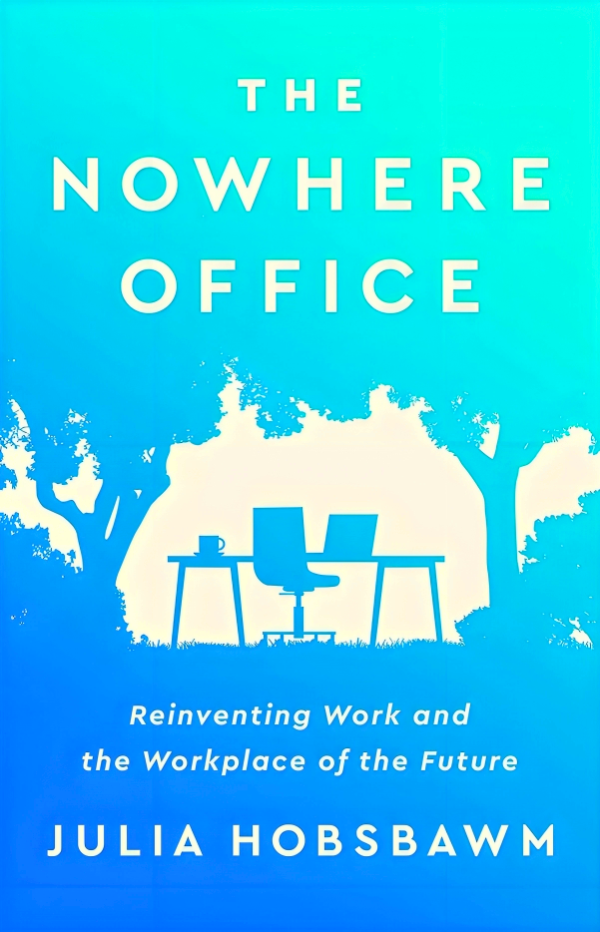 The Nowhere Office: Reinventing Work and the Workplace of the Future Cheap