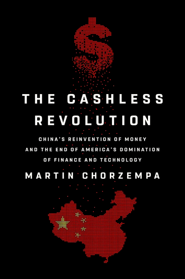 The Cashless Revolution: China s Reinvention of Money and the End of America s Domination of Finance and Technology For Cheap