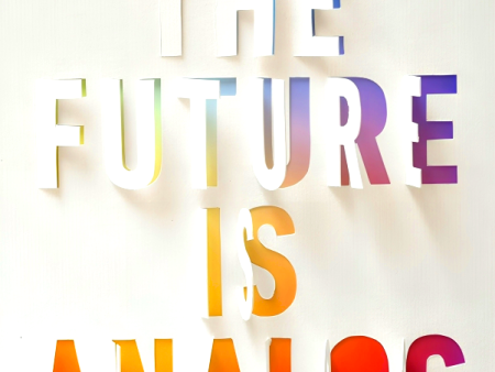 The Future Is Analog: How to Create a More Human World Online Hot Sale